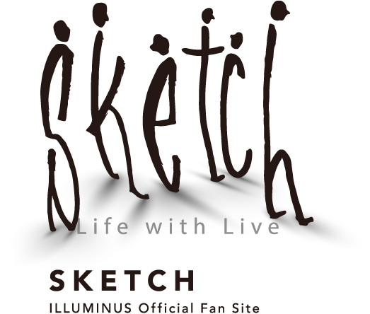 Life with Live SKETCH ILLUMINUS Offical Fan Site