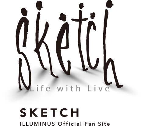 Life with Live SKETCH ILLUMINUS Offical Fan Site