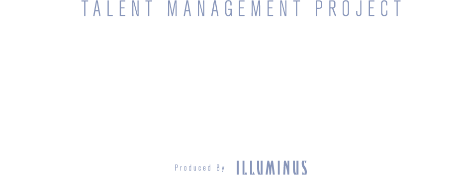 TALENT MANAGEMENT PROJECT CANVAS Produced By ILLUMINUS